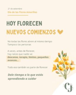 Hoy es el Día de las Flores Amarillas 🌼

Y hay algo que una flor puede recordarnos: no todo florece al mismo tiempo.
En los procesos emocionales también hay momentos para empezar, echar raíces, descansar y volver a florecer 🌼

La terapia, los límites, el descanso y esos pequeños avances que nadie ve también cuentan ✨

No tienes que apresurar tu propio florecer💛

¿Qué nuevo comienzo te gustaría darte permiso de empezar?

#FloresAmarillas #SaludMental #BienestarEmocional #ProcesosEmocionales #PsicologíaFamiliar #psicocarojaime #floresamarillas #psicología